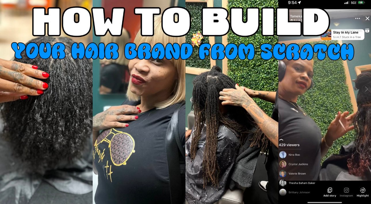 How to Build Your Hair Brand from Scratch By Tameka Clark